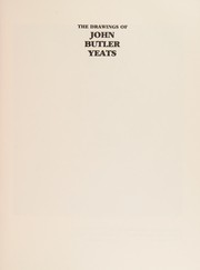 The drawings of John Butler Yeats (1839-1922) / essay and catalogue by Fintan Cullen ; with a brief biography by William M. Murphy, foreword by Daniel Robbins.