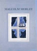 Morley, Malcolm, 1931-2018. Malcolm Morley : Anthony d'Offay Gallery, London, 1990.