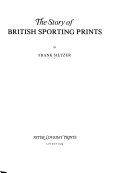 The story of British sporting prints / Frank Siltzer.