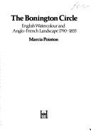 The Bonington circle : English watercolour and Anglo-French landscape, 1790-1855 / Marcia Pointon.