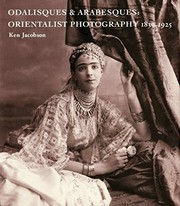 Odalisques & arabesques : orientalist photography 1839-1925 / Ken Jacobson.