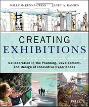 Creating exhibitions : collaboration in the planning, development, and design of innovative experiences / Polly McKenna-Cress, Janet A. Kamien.