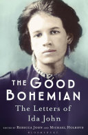 The good Bohemian : the letters of Ida John / selected and edited by Rebecca John and Michael Holroyd.