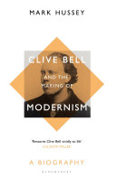 Hussey, Mark, 1956- author.  Clive Bell and the making of modernism :