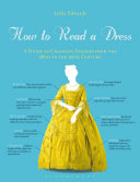 How to read a dress : a guide to changing fashion from the 16th to the 20th century / Lydia Edwards.