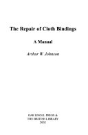 The repair of cloth bindings : a manual / Arthur W. Johnson.