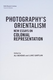 Photography's Orientalism : new essays on colonial representation / edited by Ali Behdad and Luke Gartlan.