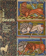 Book of beasts : the bestiary in the medieval world / edited by Elizabeth Morrison with the assistance of Larisa Grollemond.