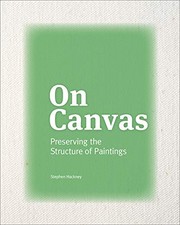 On canvas : preserving the structure of paintings / Stephen Hackney.