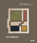 Sur moderno : journeys of abstraction : The Patricia Phelps de Cisneros gift / edited by Inés Katzenstein, María Amalia García ; with Karen Grimson, Michaëla de Lacaze.