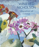 Winifred Nicholson : liberation of colour / Jovan Nicholson.