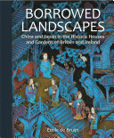 Borrowed landscapes : China and Japan in the historic houses and gardens of Britain and Ireland / Emile de Bruijn.