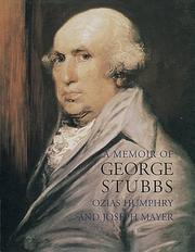 A memoir of George Stubbs / by Ozias Humphrey and Joseph Mayer ; with an introduction by Anthony Mould.