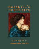 Rossetti's portraits / Sylvie Broussine, Christpher Newall.