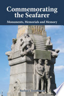 Commemorating the seafarer : monuments, memorials and memory / Barbara Tomlinson.