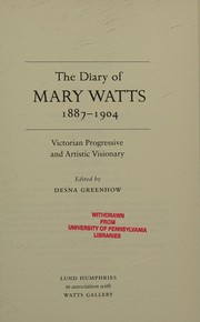 The diary of Mary Watts 1887-1904 : Victorian progressive and artistic visionary / edited by Desna Greenhow.