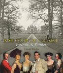 Irish country houses : portraits & painters / David Hicks.