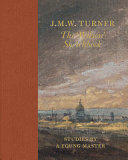 Turner, J. M. W. (Joseph Mallord William), 1775-1851, artist.  The 'Wilson' sketchbook /