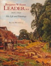 Benjamin Williams Leader R.A., 1831-1923 : his life and paintings /$cRuth Wood.