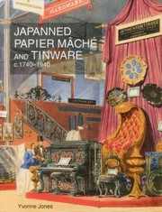 Japanned papier mâché and tinware, c. 1740-1940 / Yvonne Jones.