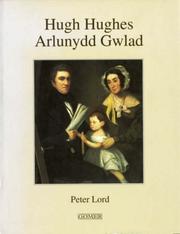 Hugh Hughes, 1790-1863, arlunydd gwlad / Peter Lord.