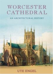 Worcester Cathedral : an architectural history / Ute Engel ; translated by Hilary Heltay.