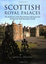 Scottish royal palaces : the architecture of the royal residences during the late medieval and early renaissance periods / by John G. Dunbar.