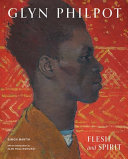 Glyn Philpot : flesh and spirit / Simon Martin ; introduction by Alan Hollinghurst.