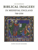 Biblical imagery in medieval England, 700-1550 / Michael Kauffmann.