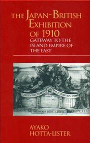 The Japan-British Exhibition of 1910 : gateway to the Island Empire of the East / Ayako Hotto-Lister.