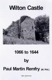 Remfry, Paul Martin. Wilton Castle, 1066 to 1644 /