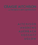 Craigie Aitchison and the Beaux Arts generation : Aitchison, Andrews Auerbach, Kossoff, Uglow / Susan Campbell.