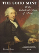 The Soho Mint & the industrialization of money / Richard Doty.