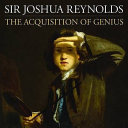 Sir Joshua Reynolds : the acquisition of genius / Donato Esposito ... [et al.] ; edited by Sam Smiles.