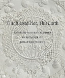 This blessed plot, this earth : English pottery studies in honour of Jonathan Horne / edited by Amanda Dunsmore.