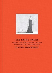 Six fairy tales from the Brothers Grimm / with illustrations by David Hockney.