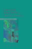 Greener solvents in conservation : an introductory guide / edited by Gwendoline R. Fife.