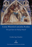 Ings-Chambers, Caroline, author. Louisa Waterford and John Ruskin :