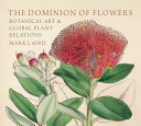 Laird, Mark, author.  The dominion of flowers :