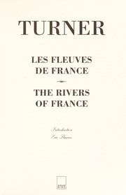 Turner, J. M. W. (Joseph Mallord William), 1775-1851. Les fleuves de France = :