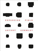 Gormley, Antony, artist. Expansion field :