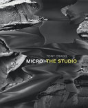 Micro : the studio / Tony Cragg.