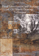 James, Carlo. Visual identification and analysis of old master drawing techniques /