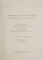 Twilight of the Grand Tour = Il Crepuscolo del Grand Tour : a catalogue of the drawings by James Hakewill in the British School at Rome : catalogo dei disegni di James Hakewill dalla Biblioteca della British School at Rome / Tony Cubberley & Luke Herrmann, with the collaboration of Valerie Scott.