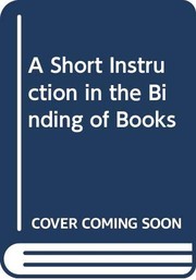 A short introduction in the binding of books / Dirk de Bray ; followed by a note on the gilding of the edges by Ambrosius Vermerck ; with an introd. and a paraphrase by K. van der Horst and C. de Wolf ; translated by H. S. Lake.