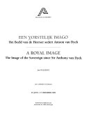 Een vorstelijk imago : het beeld van de heerser sedert Antoon van Dyck = A royal image : the image of the sovereign since Sir Anthony van Dyck / Jan Walgrave.