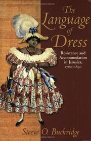 The language of dress : resistance and accommodation in Jamaica, 1760-1890 / Steeve O. Buckridge.